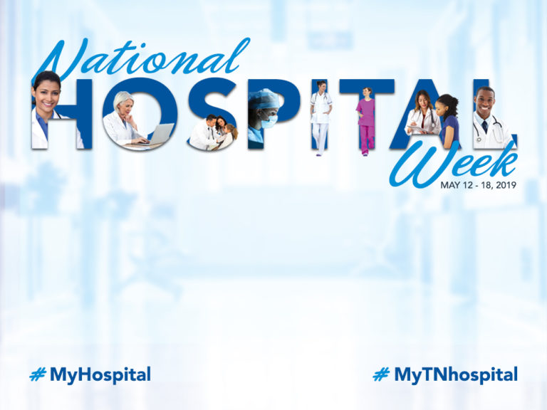 National Hospital Week, May 12 18 Tennessee Hospital Association
