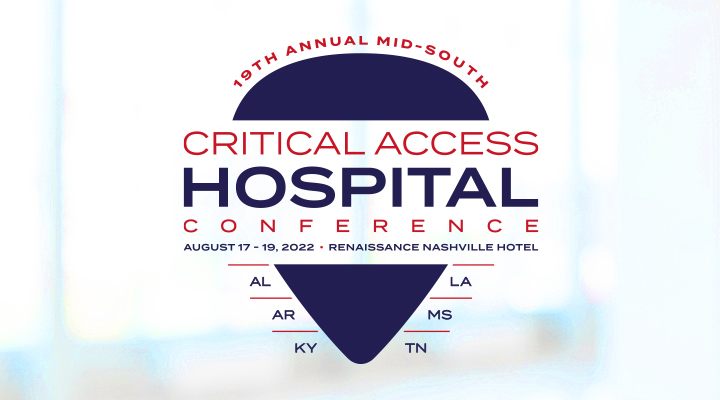 The 19th Annual Mid-South Critical Access Hospital Conference