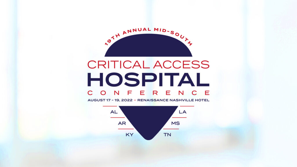 The 19th Annual Mid-South Critical Access Hospital conference