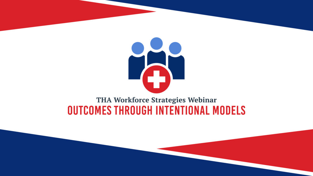 THA Workforce Strategies Webinar | Outcomes Through Intentional Models